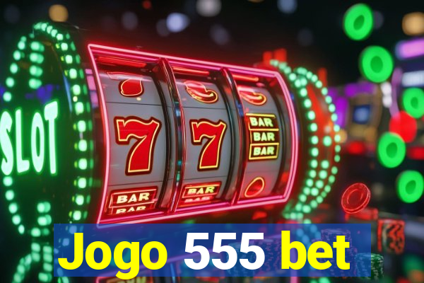 Jogo 555 bet